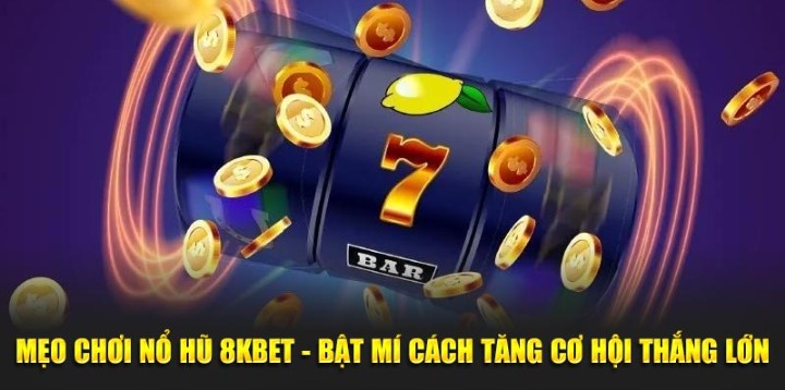 Bạn sẽ không cảm thấy thất vọng khi tham gia nổ hũ 8KBET